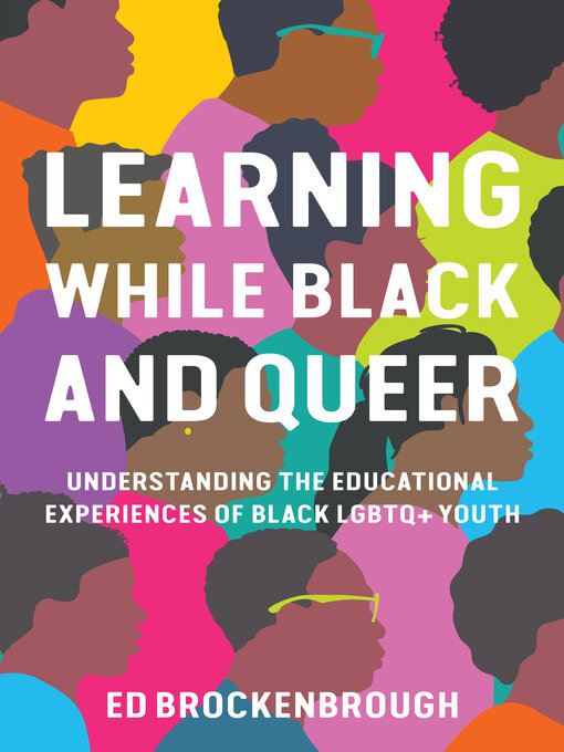 Title details for Learning While Black and Queer by Ed Brockenbrough - Available